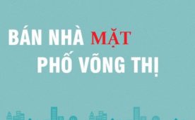 BÁN NHÀ MẶT PHỐ VÕNG THỊ , DT 108M2, MẶT TIỀN 20M, 22 TỶ